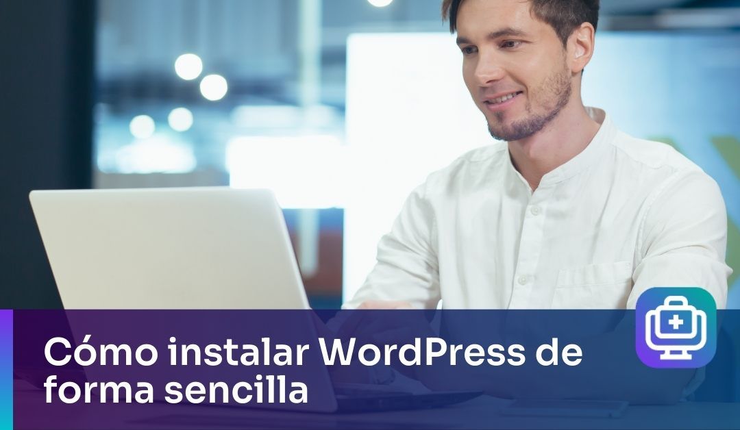 ¿Cómo instalar WordPress de forma sencilla?