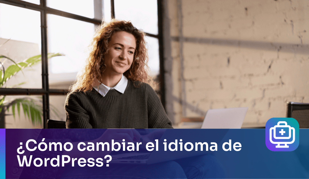 ¿Cómo cambiar WordPress de idioma?